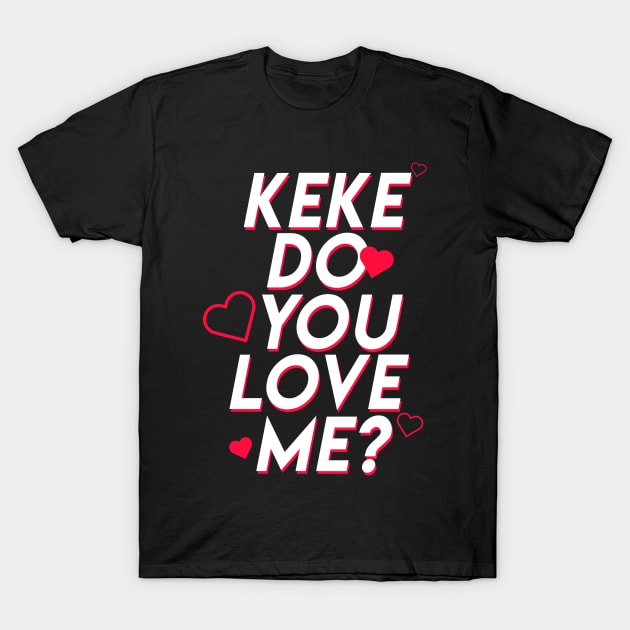 Keke do you love me - perfect wear for dance challenge version 2 T-Shirt by redblackline